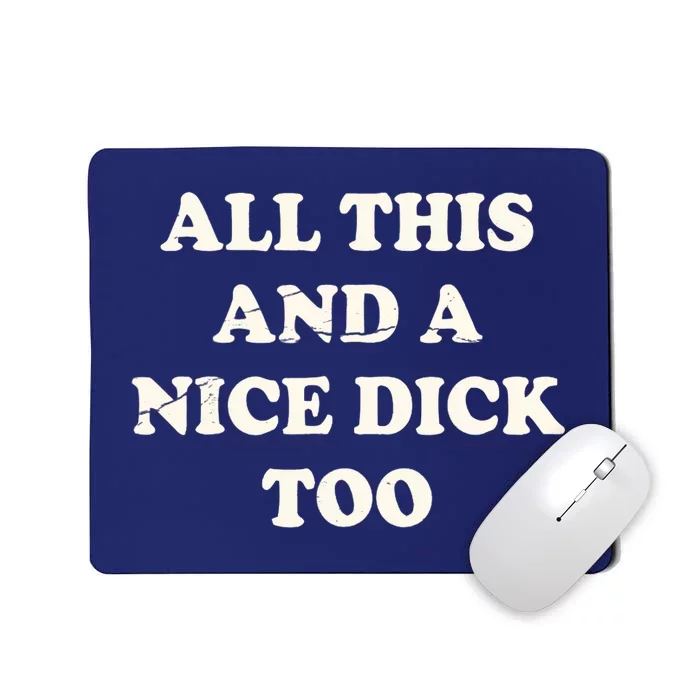 All This And A Nice Dick Too Vintage Offensive Adult Humor Mousepad