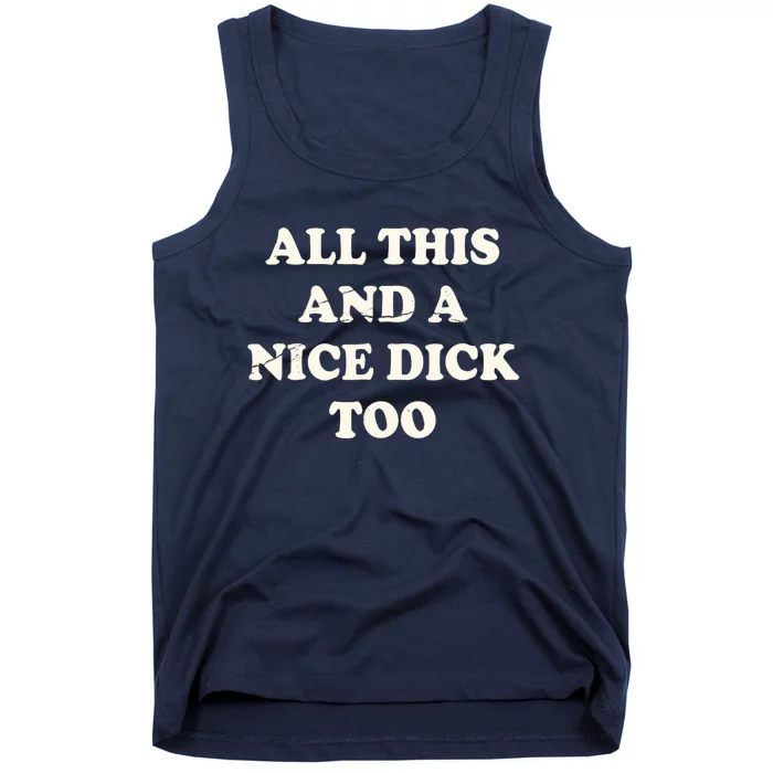 All This And A Nice Dick Too Vintage Offensive Adult Humor Tank Top