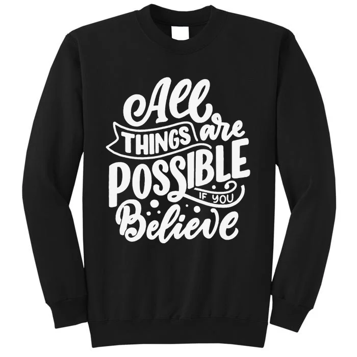 All Things Are Possible If You Believe Sweatshirt