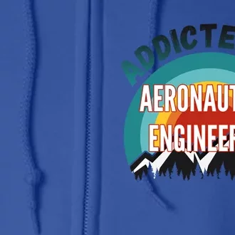 Addicted To Aeronautical Engineering College Major Gift Full Zip Hoodie