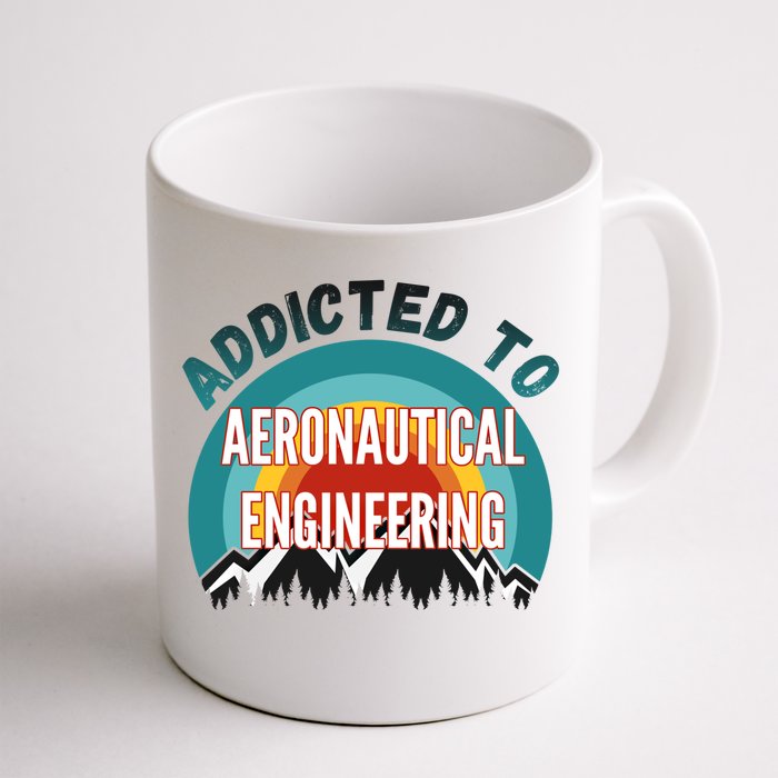 Addicted To Aeronautical Engineering College Major Gift Front & Back Coffee Mug