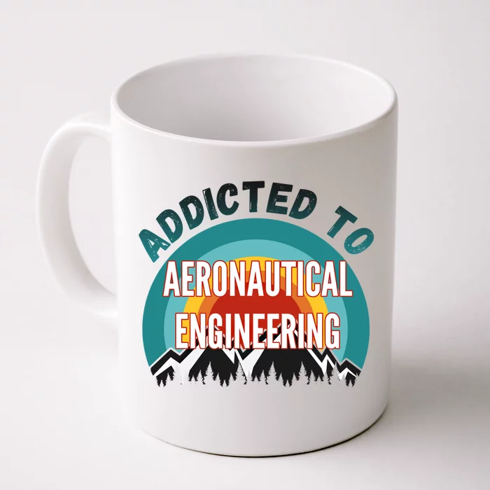 Addicted To Aeronautical Engineering College Major Gift Front & Back Coffee Mug