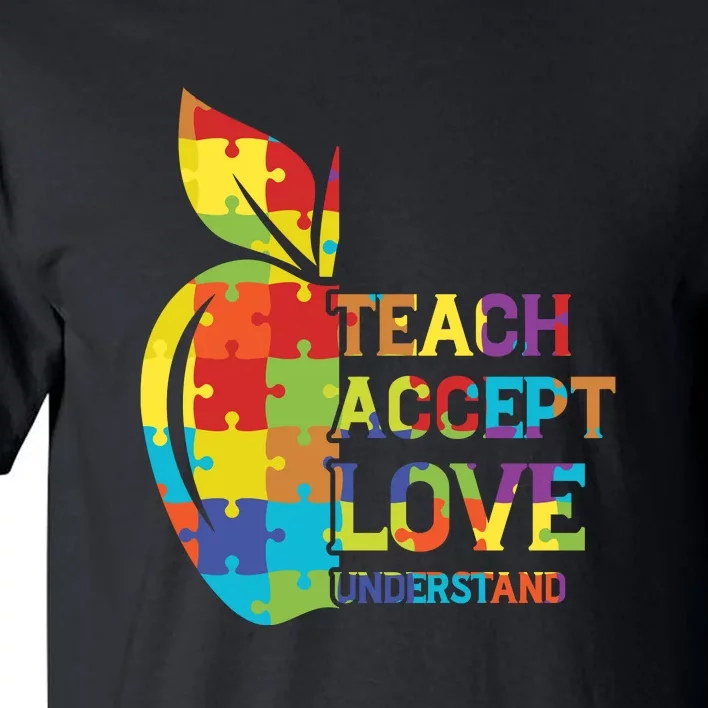 Autism Teach Accept Understand Love Autism Awareness Day Tall T-Shirt