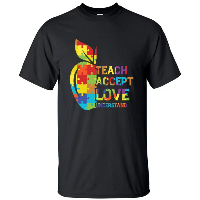 Autism Teach Accept Understand Love Autism Awareness Day Tall T-Shirt