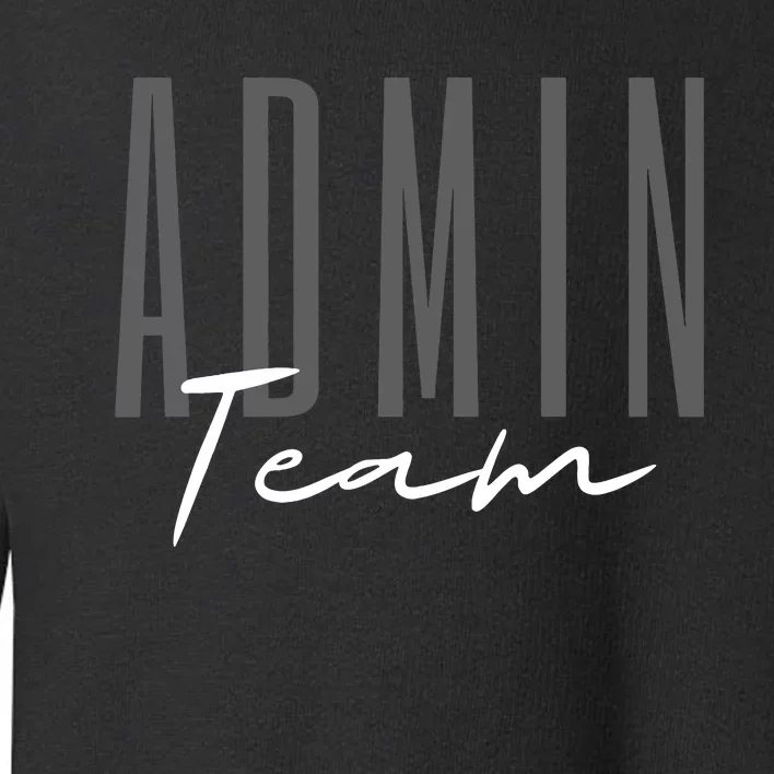 Admin Team Assistant Admin Squad Administrative Assistant Toddler Sweatshirt