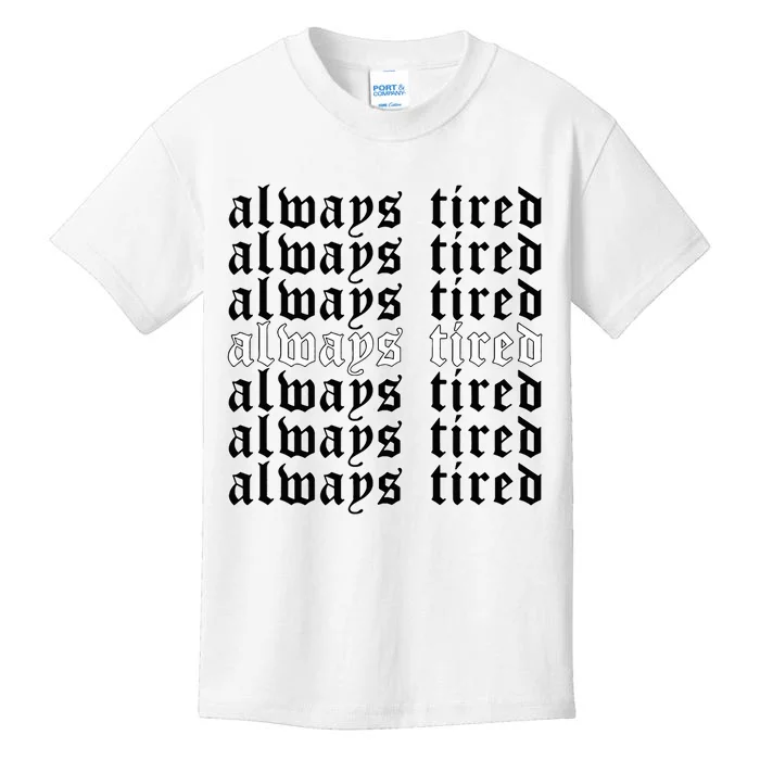 Always Tired Aesthetic Soft Grunge Goth Egirl Eboy Kids T-Shirt