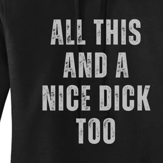 All This And A Nice Dick Too Women's Pullover Hoodie