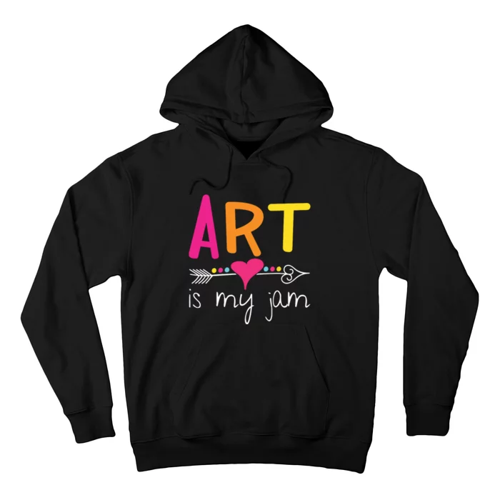 Art Teacher Art Is My Jam Hoodie