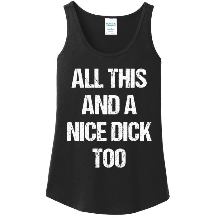 All This And A Nice Dick Too Offensive Adult Humor Ladies Essential Tank