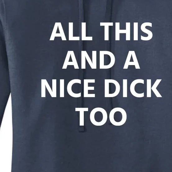 All This And A Nice Dick Too Women's Pullover Hoodie