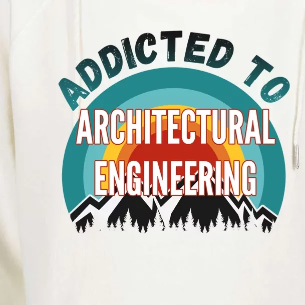 Addicted To Architectural Engineering College Major Gift Womens Funnel Neck Pullover Hood