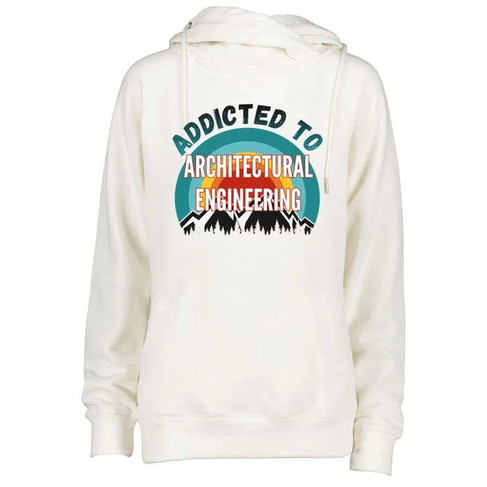 Addicted To Architectural Engineering College Major Gift Womens Funnel Neck Pullover Hood