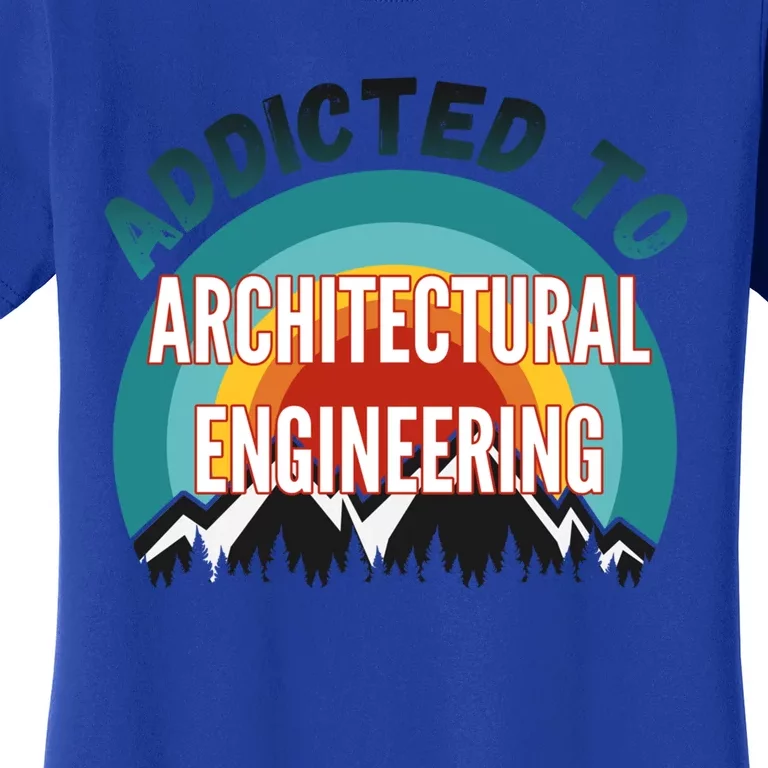 Addicted To Architectural Engineering College Major Gift Women's T-Shirt