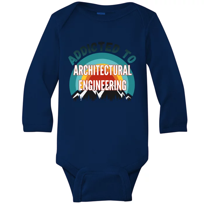 Addicted To Architectural Engineering College Major Gift Baby Long Sleeve Bodysuit