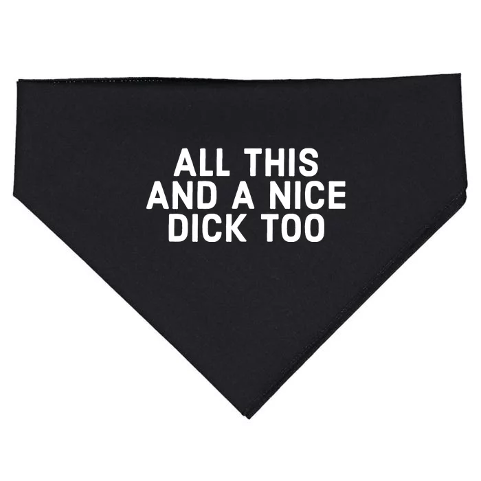 All This And A Nice Dick Too Offensive Adult Humor USA-Made Doggie Bandana