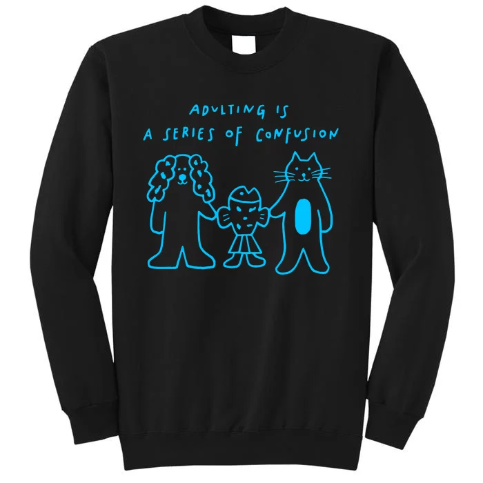 Anna Tfoolswhodream Adulting Is A Series Of Confusion Tall Sweatshirt