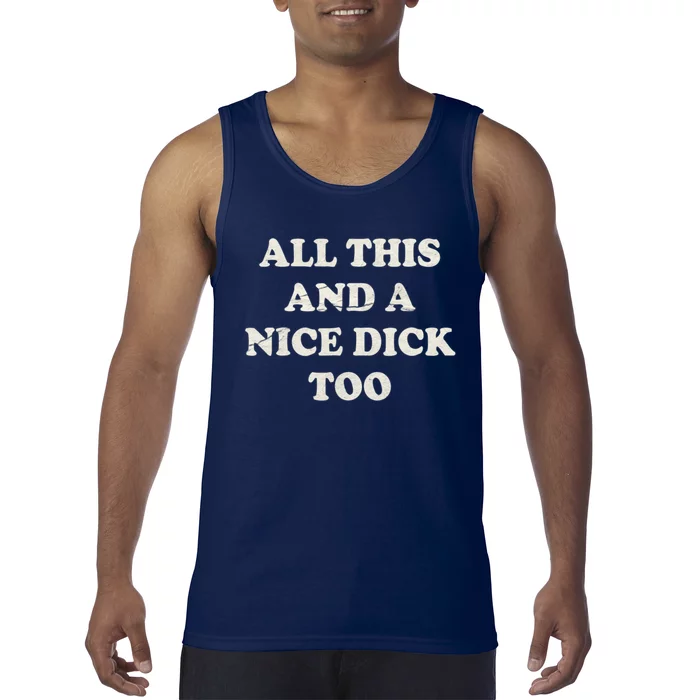 All This And A Nice Dick Too Vintage Offensive Adult Humor Tank Top