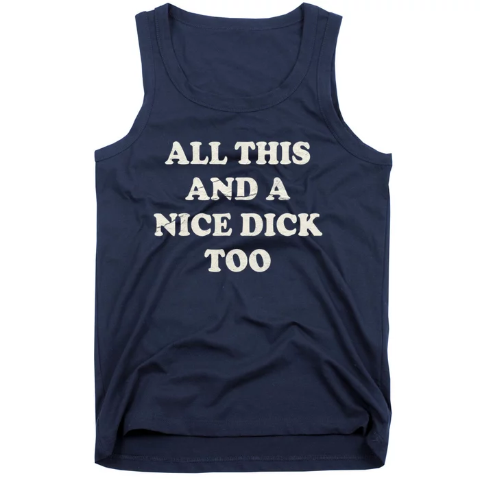 All This And A Nice Dick Too Vintage Offensive Adult Humor Tank Top