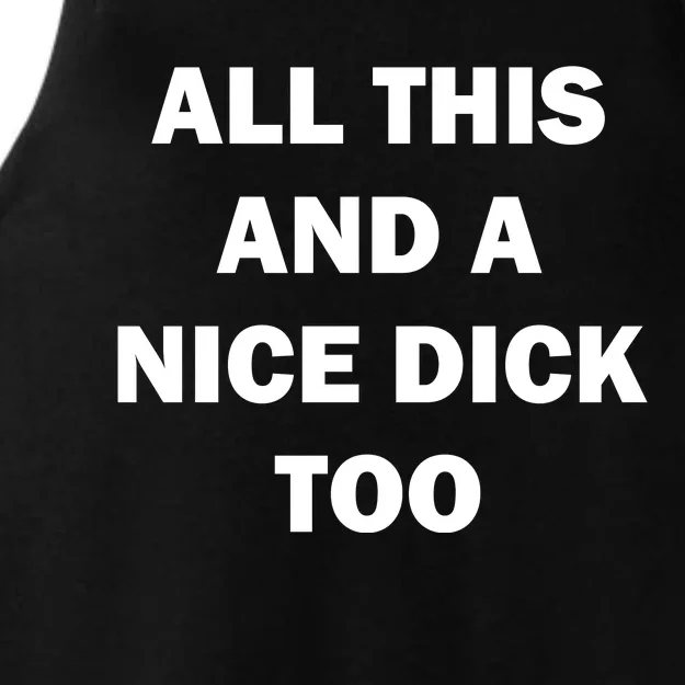 All This And A Nice Dick Too Offensive Adult Humor Ladies Tri-Blend Wicking Tank