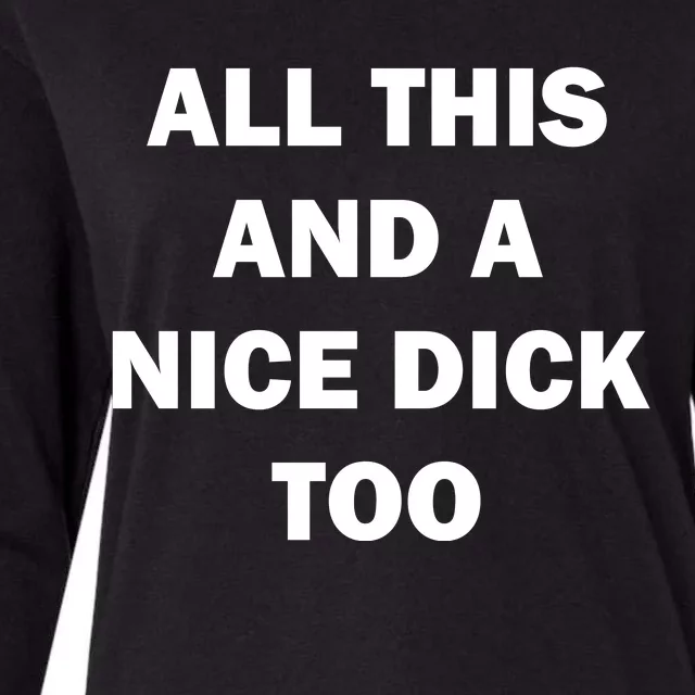 All This And A Nice Dick Too Offensive Adult Humor Womens Cotton Relaxed Long Sleeve T-Shirt