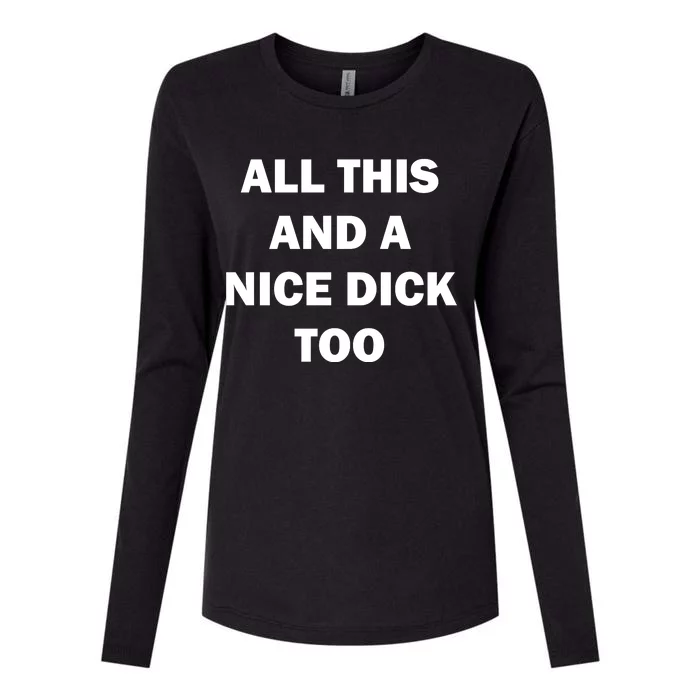 All This And A Nice Dick Too Offensive Adult Humor Womens Cotton Relaxed Long Sleeve T-Shirt