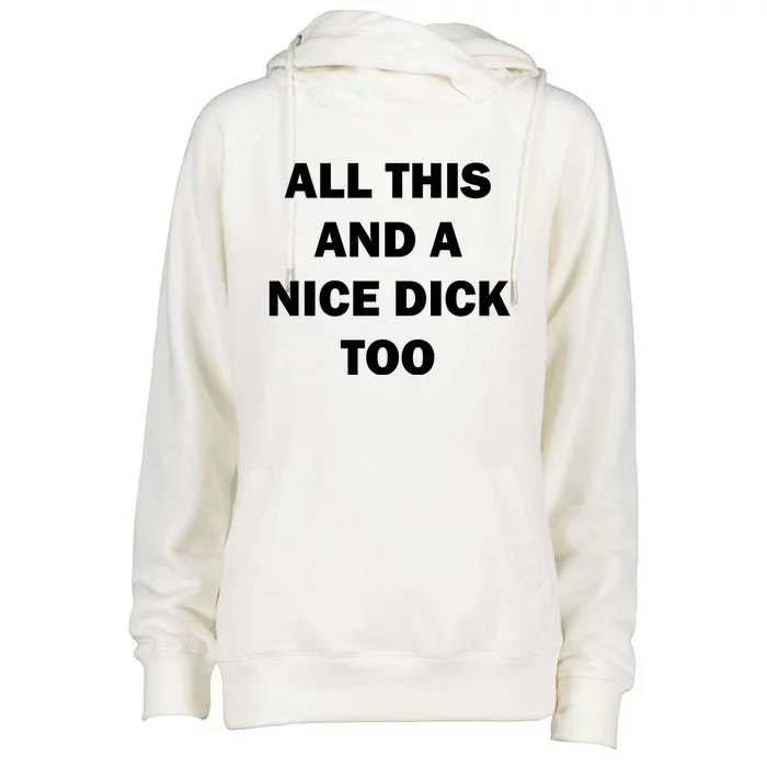 All This And A Nice Dick Too Offensive Adult Humor Womens Funnel Neck Pullover Hood