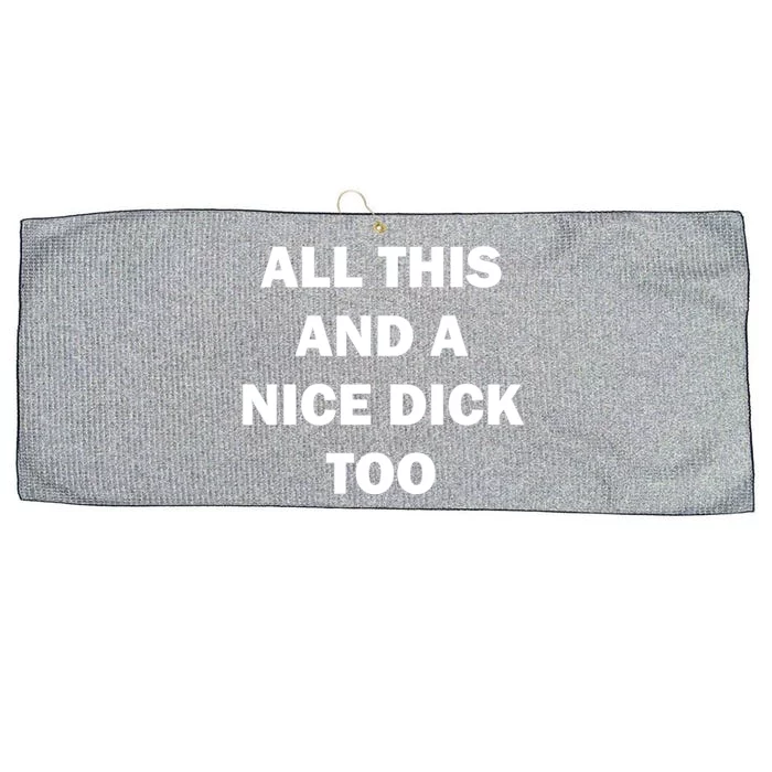 All This And A Nice Dick Too Offensive Adult Humor Large Microfiber Waffle Golf Towel