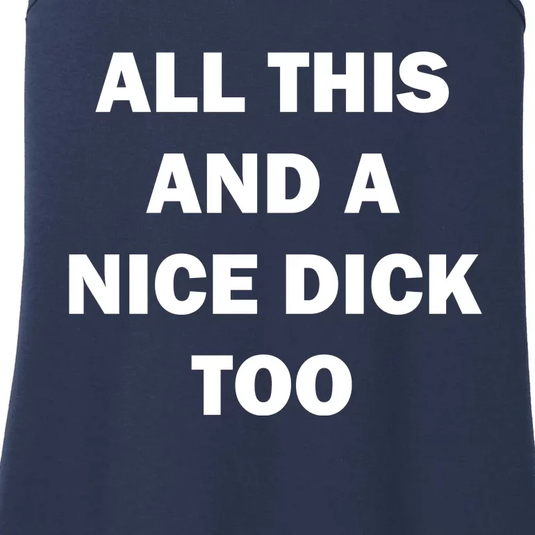 All This And A Nice Dick Too Offensive Adult Humor Ladies Essential Tank