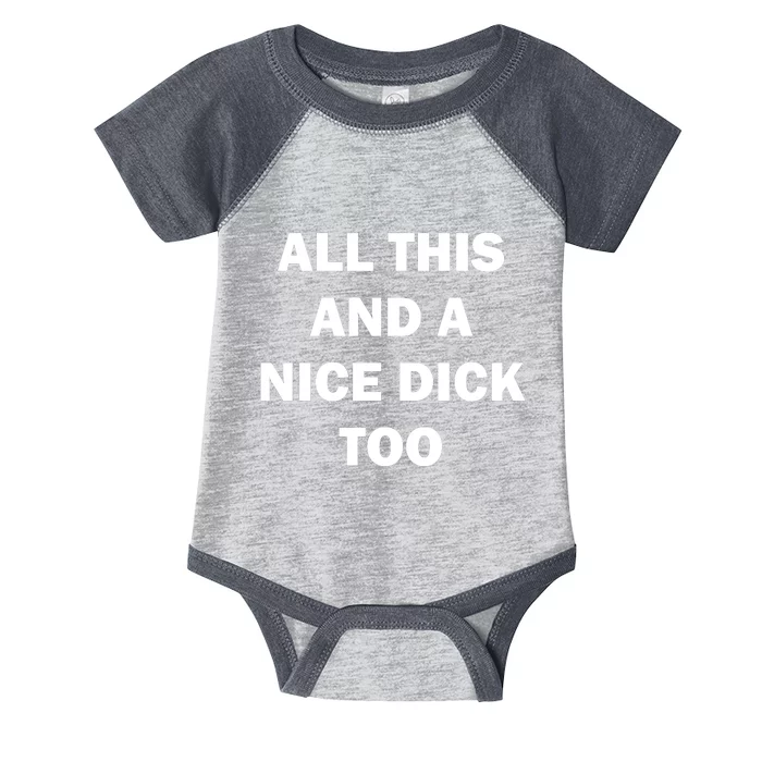 All This And A Nice Dick Too Offensive Adult Humor Infant Baby Jersey Bodysuit