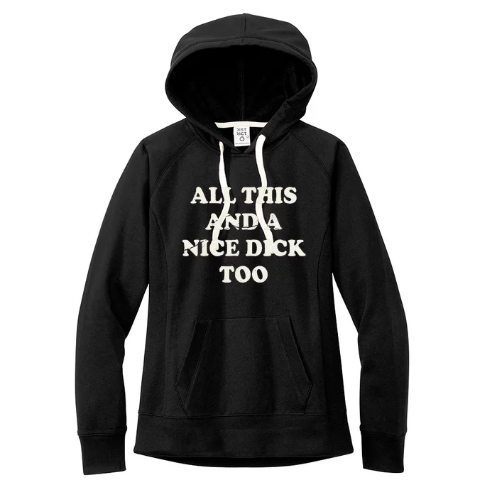 All This And A Nice Dick Too Vintage Offensive Women's Fleece Hoodie