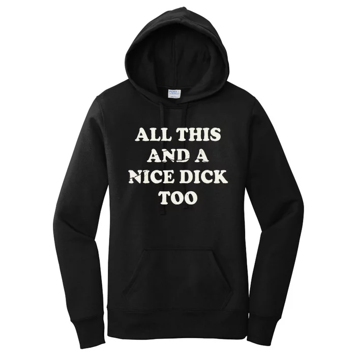 All This And A Nice Dick Too Vintage Offensive Women's Pullover Hoodie