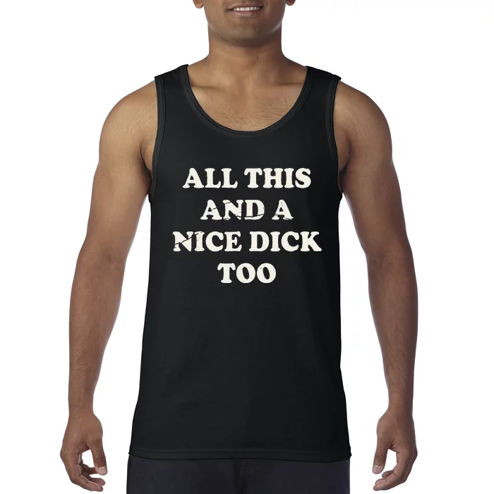 All This And A Nice Dick Too Vintage Offensive Tank Top