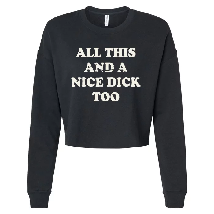 All This And A Nice Dick Too Vintage Offensive Cropped Pullover Crew