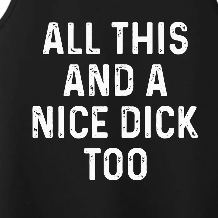 All This And A Nice Dick Too Adult Humor Offensive Performance Tank