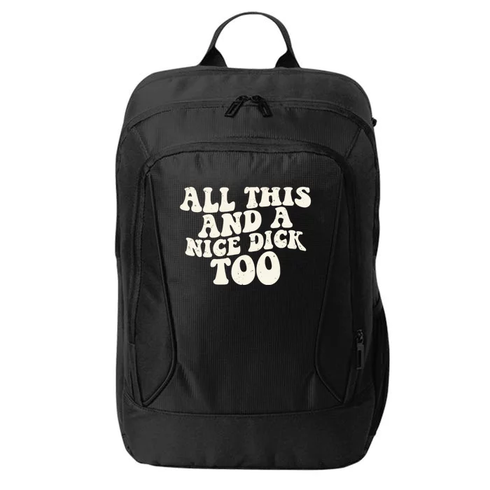 All This And A Nice Dick Too Vintage Offensive Adult Humor City Backpack