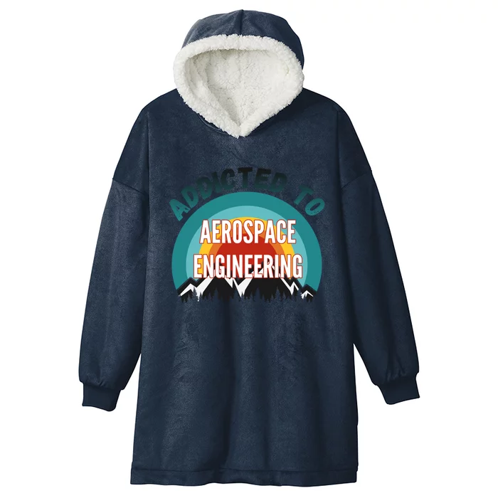 Addicted To Aerospace Engineering College Major Gift Cool Gift Hooded Wearable Blanket