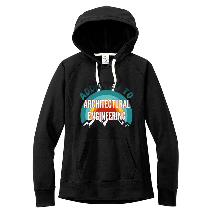 Addicted To Architectural Engineering College Major Gift Women's Fleece Hoodie