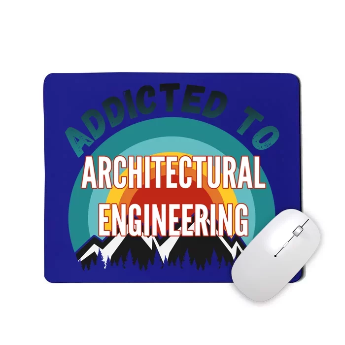 Addicted To Architectural Engineering College Major Gift Mousepad