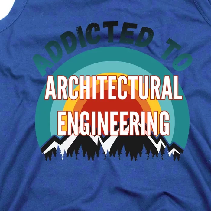 Addicted To Architectural Engineering College Major Gift Tank Top