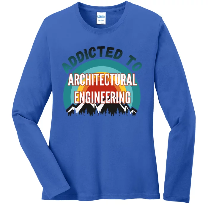 Addicted To Architectural Engineering College Major Gift Ladies Long Sleeve Shirt