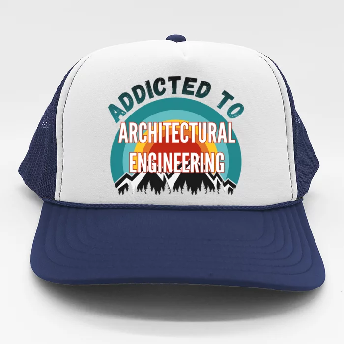 Addicted To Architectural Engineering College Major Gift Trucker Hat