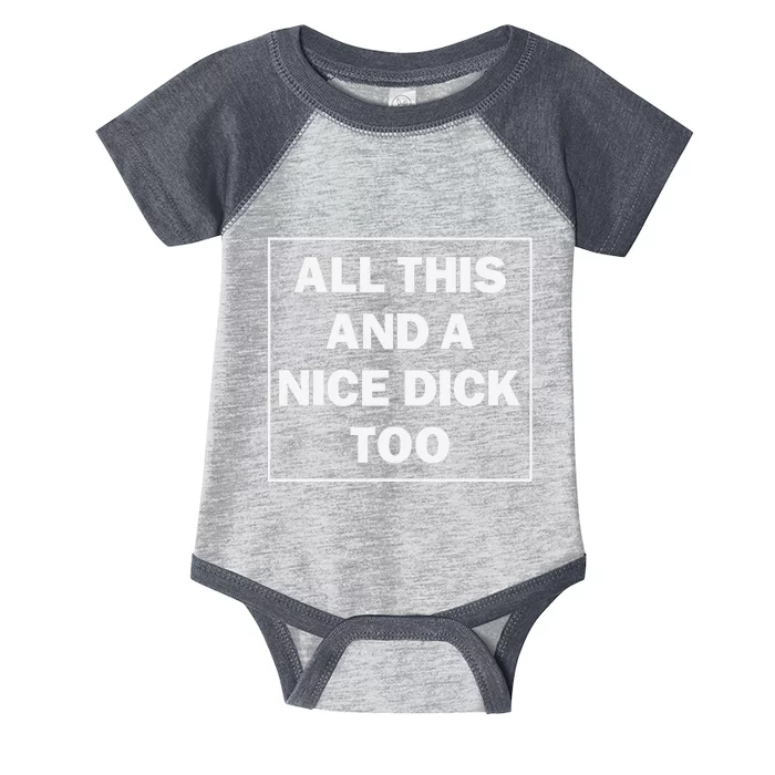 All This And A Nice Dick Too Funny Saying Infant Baby Jersey Bodysuit