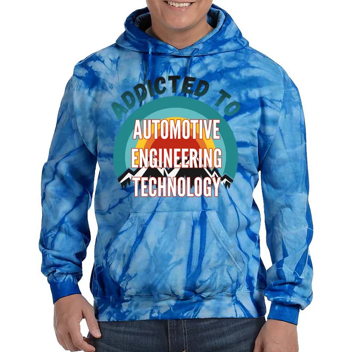 Addicted To Automotive Engineering Technology College Major Cute Gift Tie Dye Hoodie