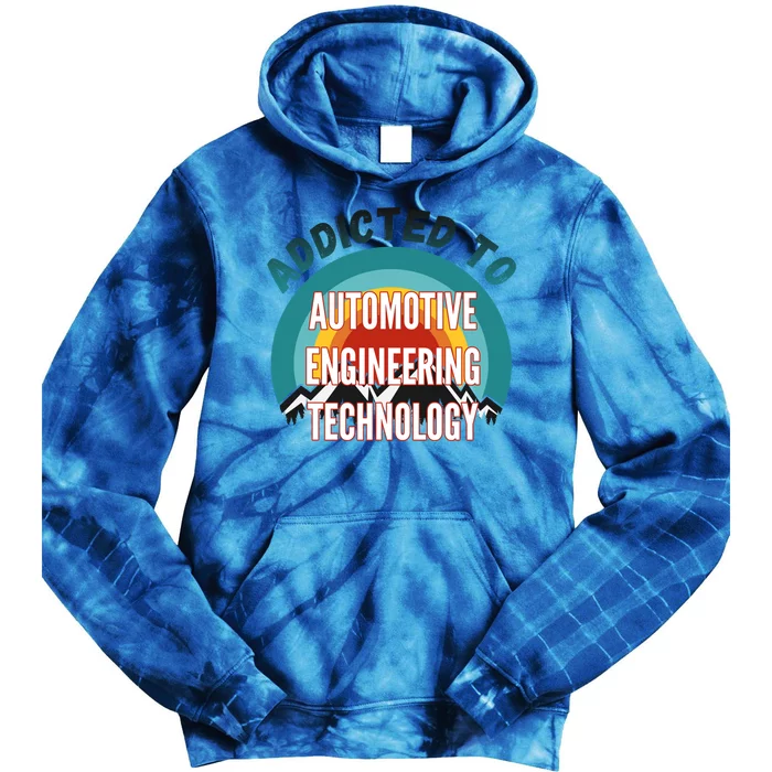 Addicted To Automotive Engineering Technology College Major Cute Gift Tie Dye Hoodie