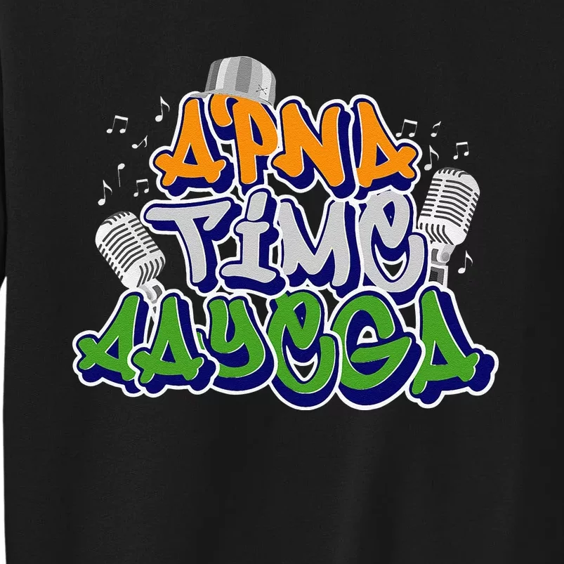 Apna Time Aayega Design Indian Saying Gift Sweatshirt