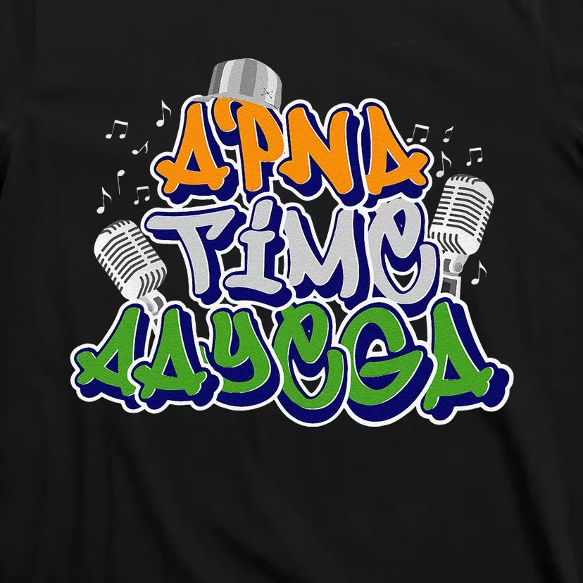 Apna Time Aayega Design Indian Saying Gift T-Shirt