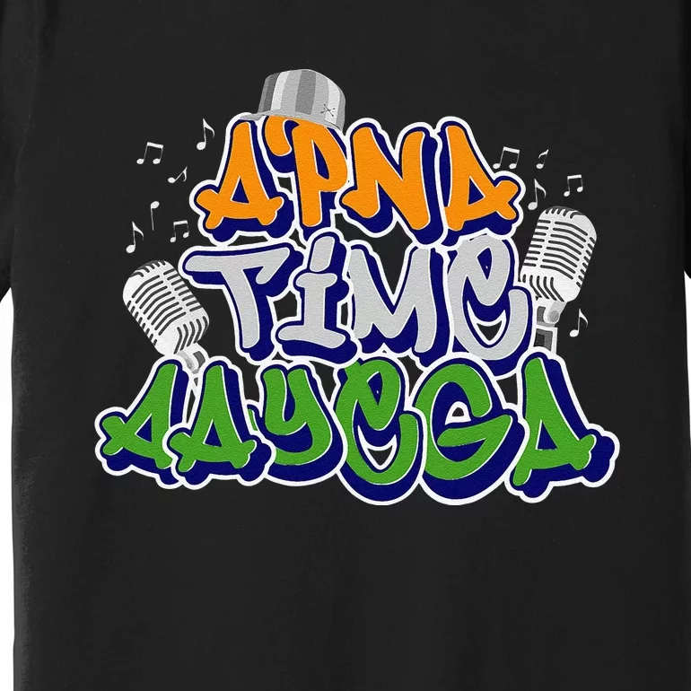 Apna Time Aayega Design Indian Saying Gift Premium T-Shirt