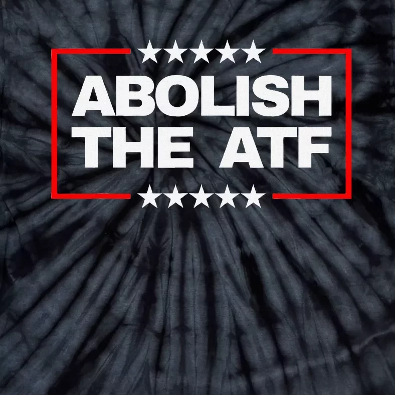 Abolish The Atf Bold Political Statement Design Tie-Dye T-Shirt