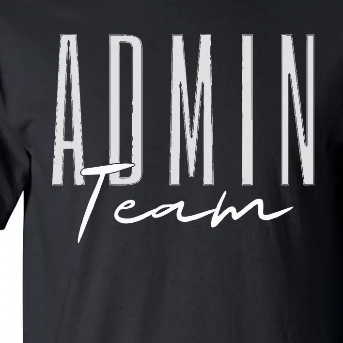 Admin Team Assistant Admin Squad Administrative Assistant Tall T-Shirt