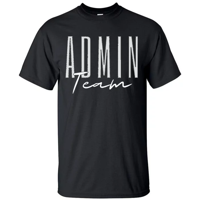 Admin Team Assistant Admin Squad Administrative Assistant Tall T-Shirt